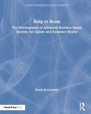 Beep to Boom: The Development of Advanced Runtime Sound Systems for Games and Extended  Reality