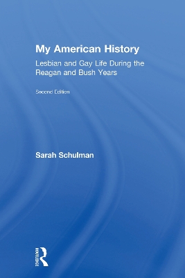 My American History: Lesbian and Gay Life During the Reagan and Bush Years 2nd edition