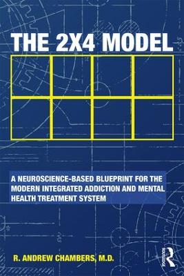 2 x 4 Model: A Neuroscience-Based Blueprint for the Modern Integrated Addiction and  Mental Health Treatment System