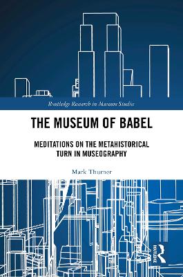Museum of Babel: Meditations on the Metahistorical Turn in Museography