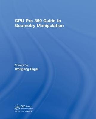 GPU Pro 360 Guide to Geometry Manipulation: Guide to Geometry Manipulation