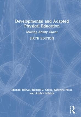 Developmental and Adapted Physical Education: Making Ability Count 6th edition