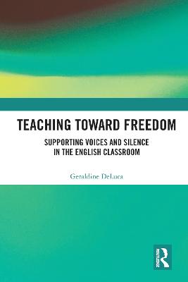 Teaching Toward Freedom: Supporting Voices and Silence in the English Classroom