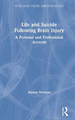 Life and Suicide Following Brain Injury: A Personal and Professional Account