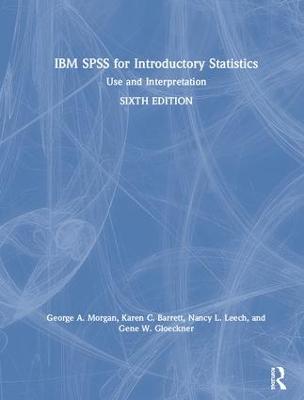 IBM SPSS for Introductory Statistics: Use and Interpretation, Sixth Edition 6th edition