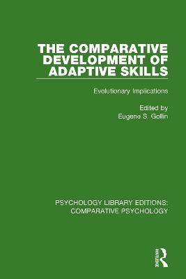 Comparative Development of Adaptive Skills: Evolutionary Implications
