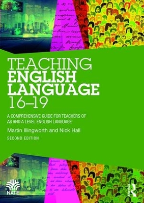 Teaching English Language 16-19: A Comprehensive Guide for Teachers of AS and A Level English Language 2nd edition