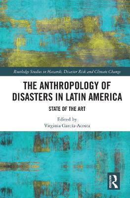 Anthropology of Disasters in Latin America: State of the Art