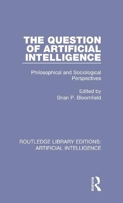 Question of Artificial Intelligence: Philosophical and Sociological Perspectives