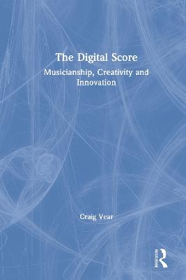 Digital Score: Musicianship, Creativity and Innovation