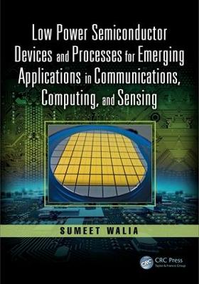 Low Power Semiconductor Devices and Processes for Emerging Applications in  Communications, Computing, and Sensing