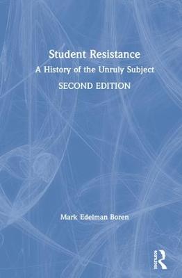 Student Resistance: A History of the Unruly Subject 2nd edition