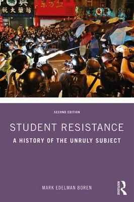 Student Resistance: A History of the Unruly Subject 2nd edition