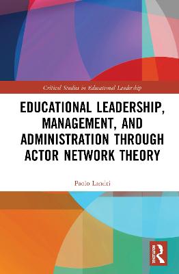 Educational Leadership, Management, and Administration through Actor-Network  Theory