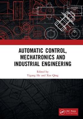 Automatic Control, Mechatronics and Industrial Engineering: Proceedings of the International Conference on Automatic Control,  Mechatronics and Industrial Engineering (ACMIE 2018), October 29-31, 2018, Suzhou, China