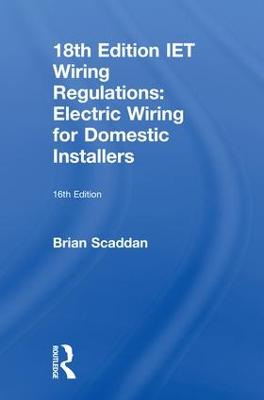 IET Wiring Regulations: Electric Wiring for Domestic Installers 16th edition