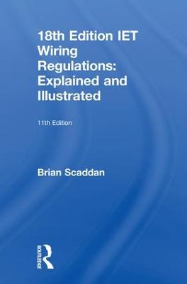 IET Wiring Regulations: Explained and Illustrated: Explained and Illustrated 11th edition