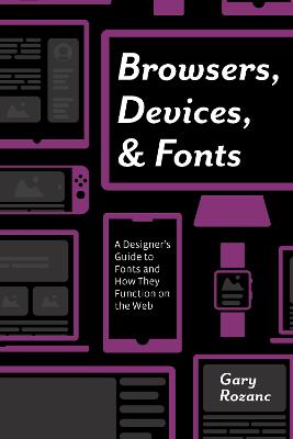 Browsers, Devices, and Fonts: A Designer's Guide to Fonts and How They Function on the Web