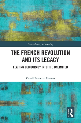 French Revolution and Its Legacy: Leaping Democracy into the Unlimited