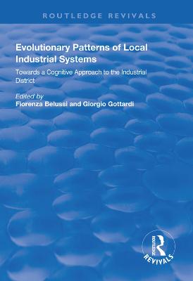 Evolutionary Patterns of Local Industrial Systems: Towards a cognitive approach to the industrial district