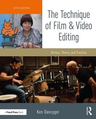 Technique of Film and Video Editing: History, Theory, and Practice 6th edition