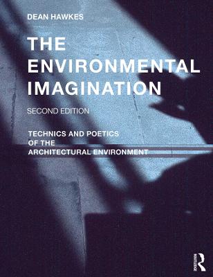 Environmental Imagination: Technics and Poetics of the Architectural Environment 2nd edition