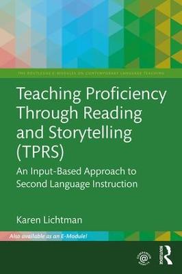 Teaching Proficiency Through Reading and Storytelling (TPRS): An Input-Based Approach to Second Language Instruction