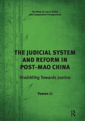 Judicial System and Reform in Post-Mao China: Stumbling Towards Justice