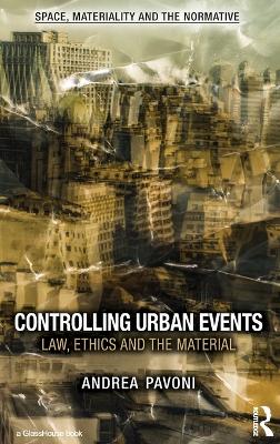 Controlling Urban Events: Law, Ethics and the Material
