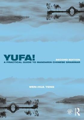 Yufa! A Practical Guide to Mandarin Chinese Grammar 2nd edition