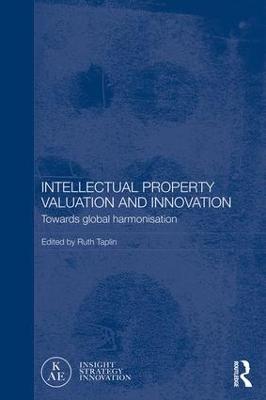 Intellectual Property Valuation and Innovation: Towards global harmonisation