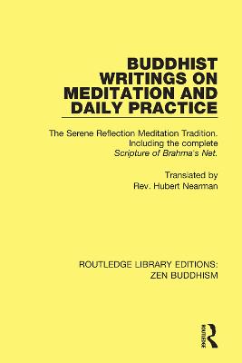 Buddhist Writings on Meditation and Daily Practice: The Serene Reflection Tradition. Including the complete Scripture of  Brahma's Net