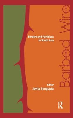 Barbed Wire: Borders and Partitions in South Asia