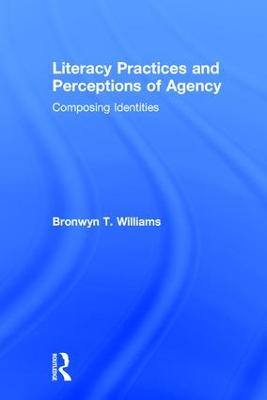 Literacy Practices and Perceptions of Agency: Composing Identities