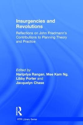 Insurgencies and Revolutions: Reflections on John Friedmanns Contributions to Planning Theory and Practice
