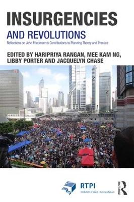 Insurgencies and Revolutions: Reflections on John Friedmanns Contributions to Planning Theory and Practice