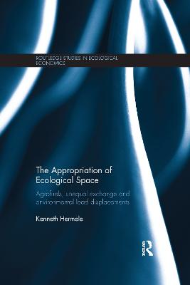 Appropriation of Ecological Space: Agrofuels, unequal exchange and environmental load displacements