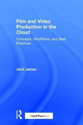 Film and Video Production in the Cloud: Concepts, Workflows, and Best Practices