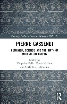 Pierre Gassendi: Humanism, Science, and the Birth of Modern Philosophy