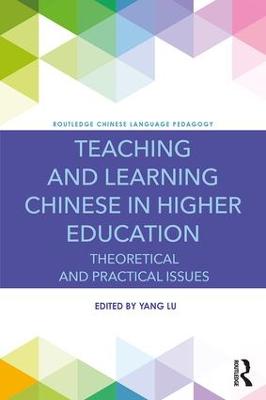 Teaching and Learning Chinese in Higher Education: Theoretical and Practical Issues