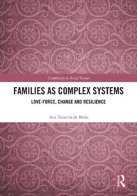 Families as Complex Systems: Love-Force, Change and Resilience