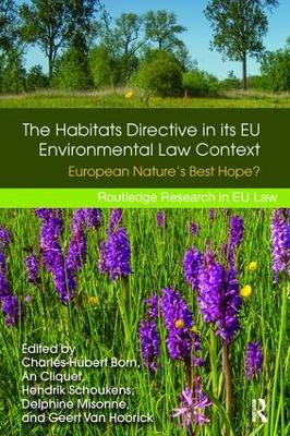 Habitats Directive in its EU Environmental Law Context: European Natures Best Hope?