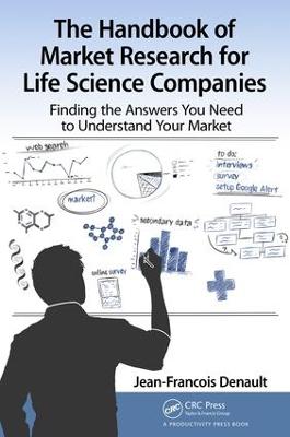 Handbook for Market Research for Life Sciences Companies: Finding the Answers You Need to Understand Your Market