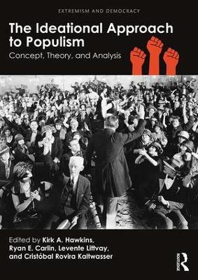 Ideational Approach to Populism: Concept, Theory, and Analysis