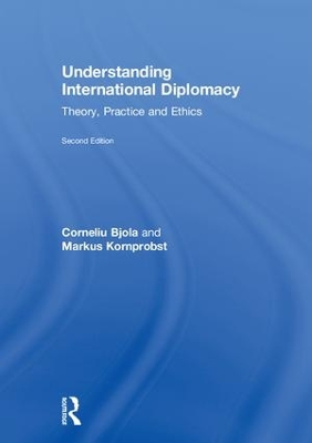 Understanding International Diplomacy: Theory, Practice and Ethics 2nd edition