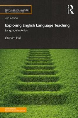 Exploring English Language Teaching: Language in Action 2nd edition