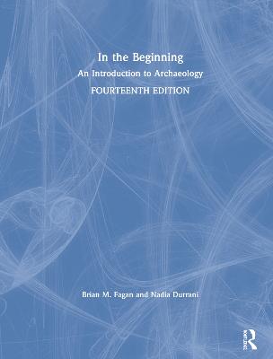 In the Beginning: An Introduction to Archaeology 14th edition