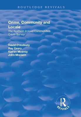 Crime, Community and Locale: The Northern Ireland Communities Crime Survey