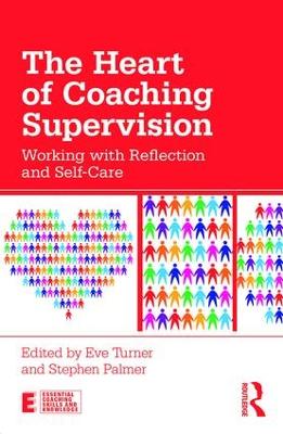 Heart of Coaching Supervision: Working with Reflection and Self-Care