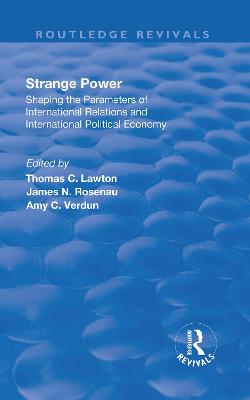 Strange Power: Shaping the Parameters of International Relations and International  Political Economy